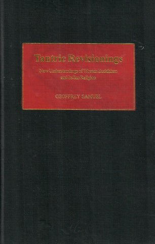 Tantric Revisionings: New Understandings of Tibetan Buddhism and Indian Religion by Geoffery Samuel