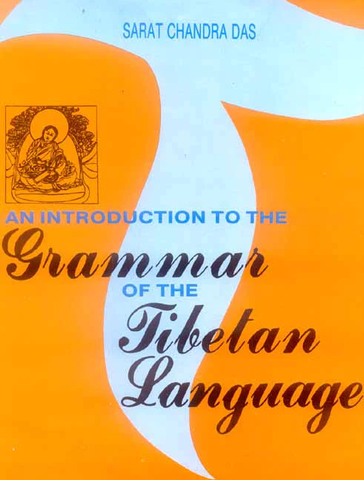 An Introduction to the Grammar of the Tibetan Language by Sarat Chandra Das