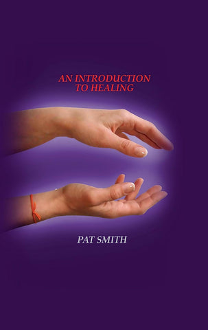 An Introduction To Healing by Pat Smith