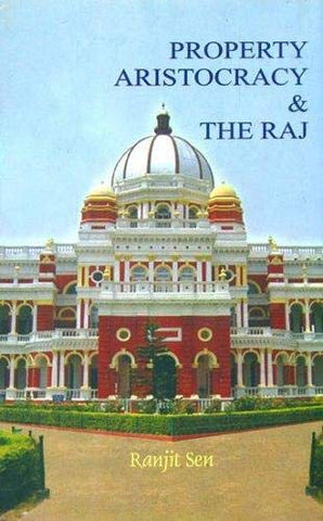 property aristocracy and the raj by ranjit sen