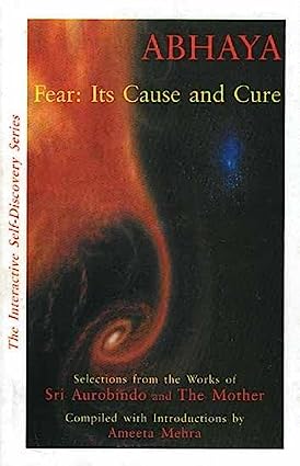 Added Abhaya Fear: Its Cause and Cure by Ameeta Mehra