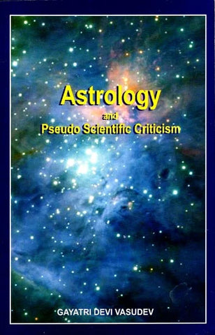Astrology and Pseudo Scientific Criticism by Gayatri Devi Vasudev