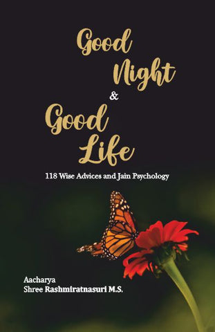 Good Night & Good Life : 118 Wise Advices and Jain Psychology
