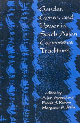 Gender, Genre and Power in South Asian Expressive Traditions