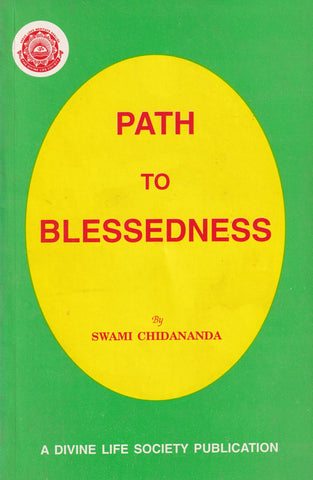 Path to Blessedness- Quintessence of The Ashtanga Yoga of Sage, Maharishi Patanjali by Swami Chidananda