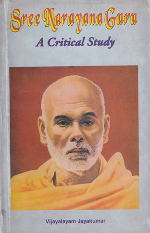Sree Narayana Guru-A Critical Study by Vijayalayam Jayakumar