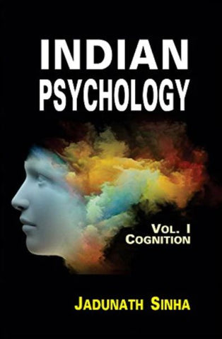 Indian Psychology (3 Vols.): V.I Cognition; Vol.II Emotion and Will; Vol.III Epistemology of Perception