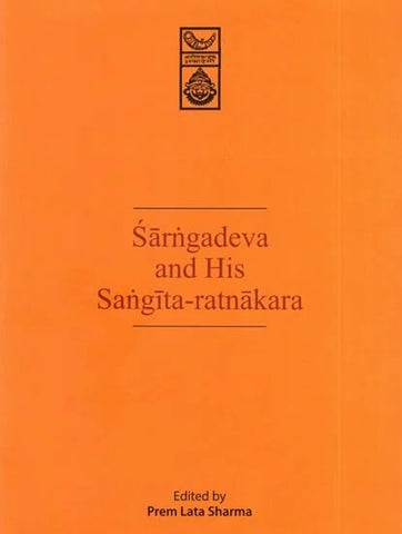 Sarngadeva and His Sangita- Ratnakara (Proceedings of the Seminar Varanasi, 1994) by Prem Lata Sharma