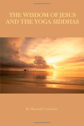 Wisdom of Jesus and the Yoga Siddhas by Marshall Govindan