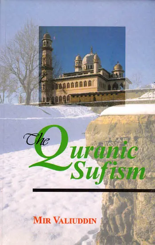 The Quranic Sufism by Mir Valiuddin
