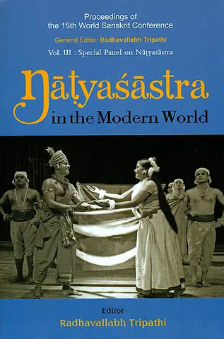 Natyasastra in the Modern World (Proceedings of the 15th World Sanskrit Conference) by Radhavallabh Tripathi
