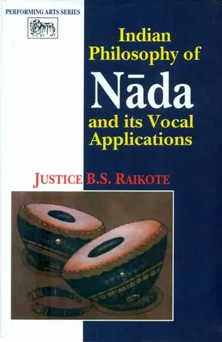 Indian Philosophy of Nada and its Vocal Applications by Justice B.S.Raikote