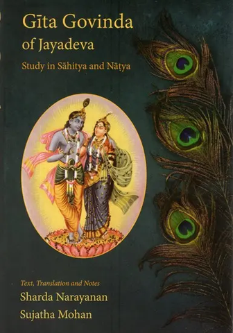 Gita Govinda of Jayadeva,Study in Sahitya & Natya by Sharda Narayanan