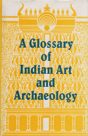 A Glossary of Indian Art and Archaeology by Sri Satguru Publication