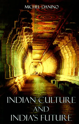 Indian Culture and India's Future by Michel Danino