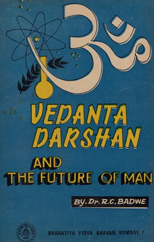 Vedanta Darshan and The Future of Man by Dr. R.C. Badwe