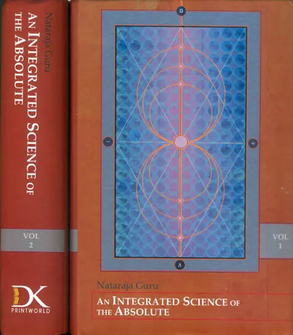An Integrated Science of the Absolute (in 2 Vol Set) by Nataraja Guru