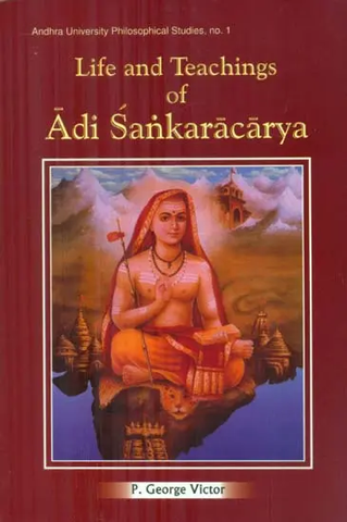 Life and Teachings of Adi Sankaracarya by P.George Victor