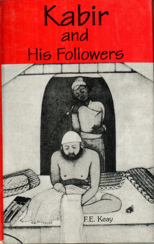 Kabir and His Followers by F.E.Keay
