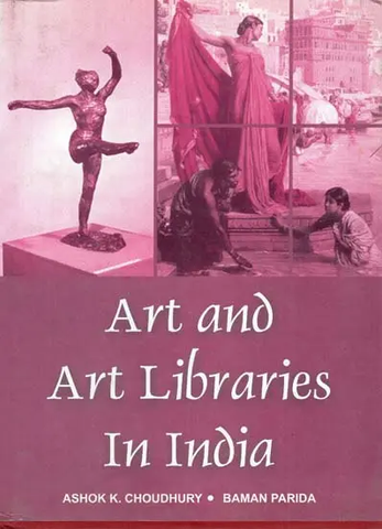 Art and Art Libraries in India by ashok K.Choudhary