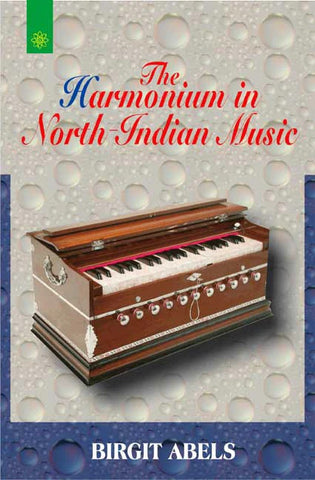 The Harmonium in North Indian Music by Brigit Abels