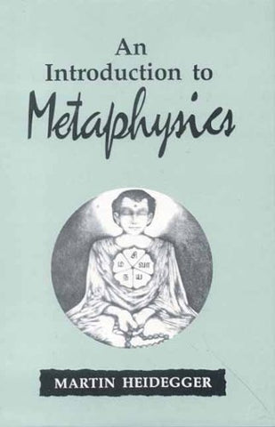 An Introduction to Metaphysics by Martin Heidegger