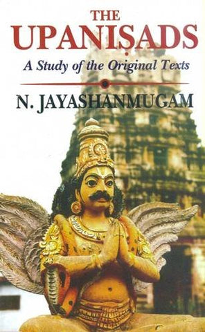 The Upanisads: A Study of the Original Texts by  N. Jayashanmugam