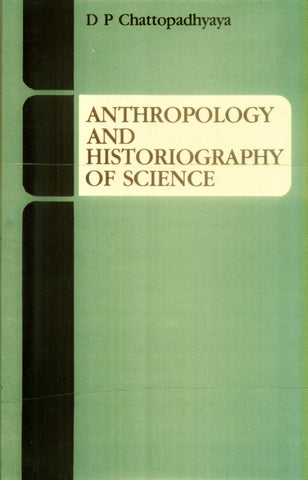 Anthropology and Historiography of Science by D. P. Chattopadhaya