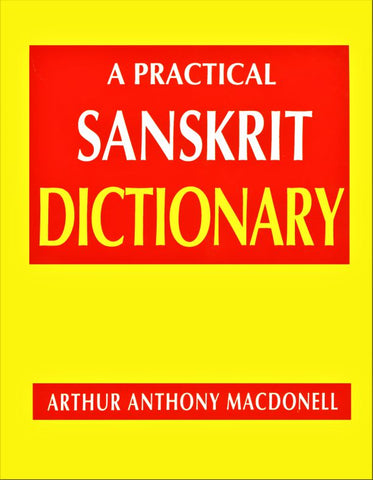 A Practical Sanskrit Dictionary by Arthur Anthony Macdonell
