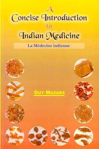 A Concise Introduction to Indian Medicine: Le Medecine indienne by Guy Mazers, T. K. Gopalan