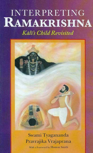 Interpreting Ramakrishna: Kali's Child Revisited by Swami Tyagananda, Pravrajika Vrajaprana