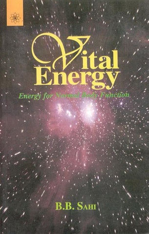 Vital Energy: Energy for Normal Body Function by B.B. Sahi