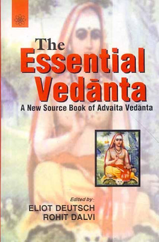 The Essential Vedanta: A New Source book of Advaita Vedanta by Eliot Deutsch