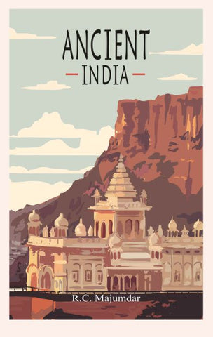 Ancient India by R. C. Majumdar