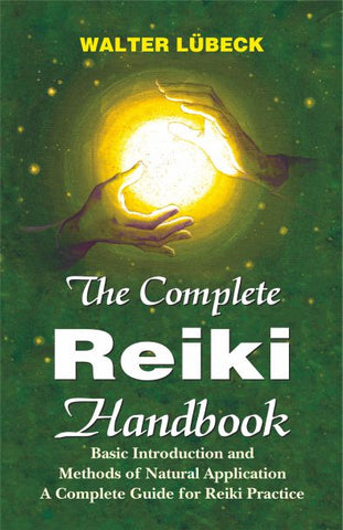 The Complete Reiki Handbook: Basic Introductiona and Methods of Natural Application by Walter Lubeck