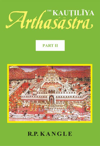 The Kautilya Arthasastra, Part 2, Translation with Critical and Explanatory Notes by R. P. Kangle
