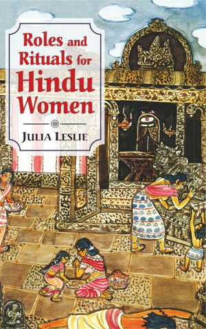 Roles and Rituals for Hindu Women by Julia Lesile
