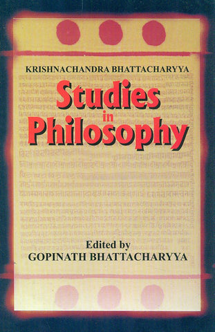 Studies in Philosophy: Volumes I & II Bound in one by K. C. Bhattacharyya, Gopinath Bhattacharyya