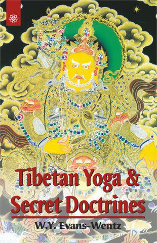 Tibetan Yoga and Secret Doctrine by W. Y. Evans Wentz