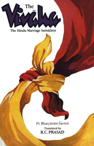 The Vivaha: The Hindu Marriage Samskaras