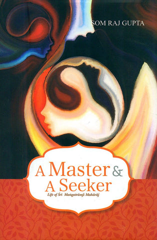 A Master and a seeker by som raj gupta