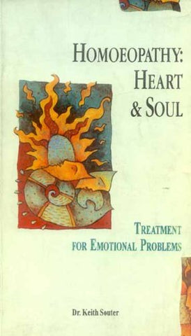 Homeopathy: Heart and Soul: Treatment for Emotional by Keith M. Souter
