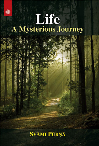 Life: A Mysterious Journey by Svami Purna