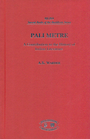 Pali Metre: A Contribution to the History of Indian Literature by A. K. Warder