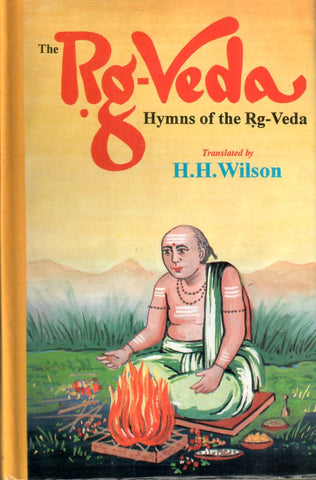 The Rg-Veda: Hymns of the Rg-Veda (In 6 Volumes) by H.H. Wilson