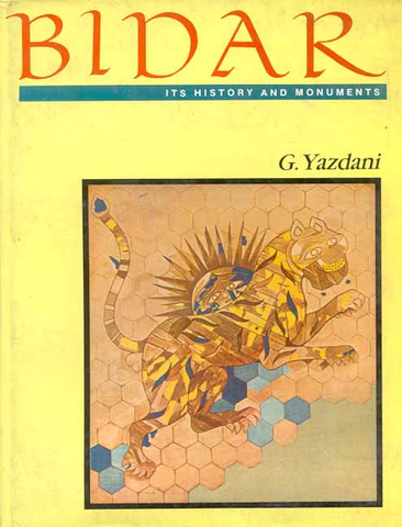 Bidar: Its History and Monuments by G.Yazdani