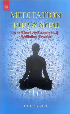 Meditation Pure and Simple,The Heart and Essence of Meditation Practice by dr. Ian Gawler