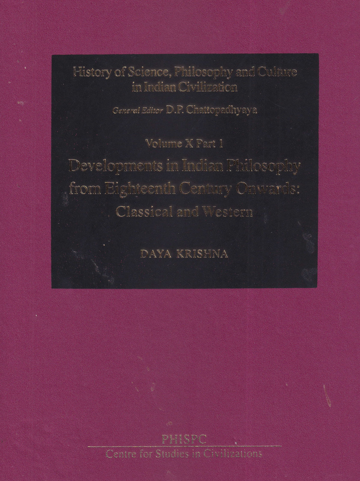 Development in Indian Philosophy from 18th Century Onwards: Classical & Western (Volume X Part 1)