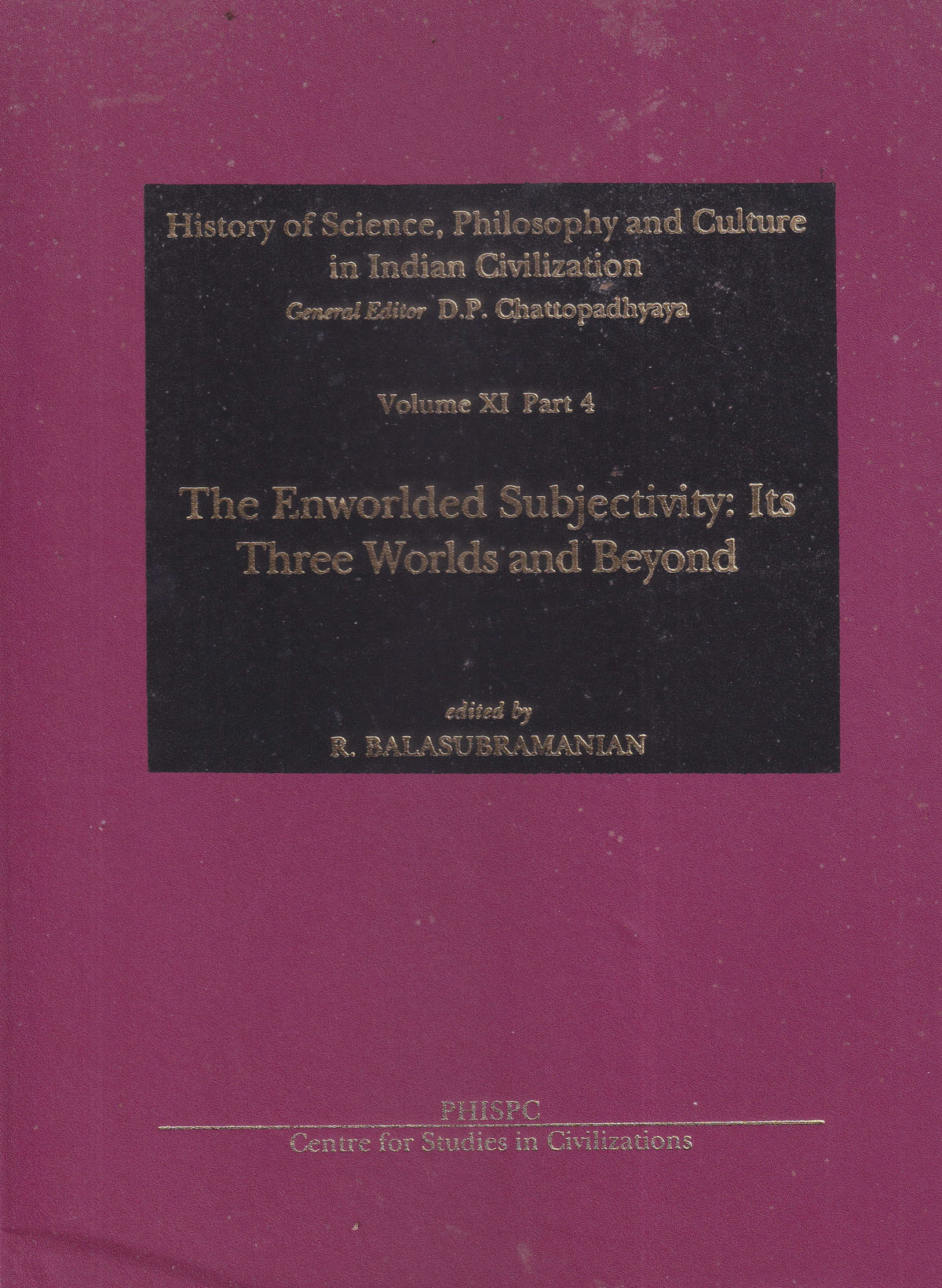 The Enworlded Sujbectivity: Its Three Worlds & Beyond (Volume 11 Part 4)