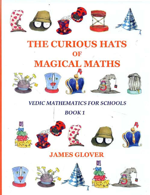 The Curious Hats of Magical Maths: Vedic Mathematics for Schools Book 1
